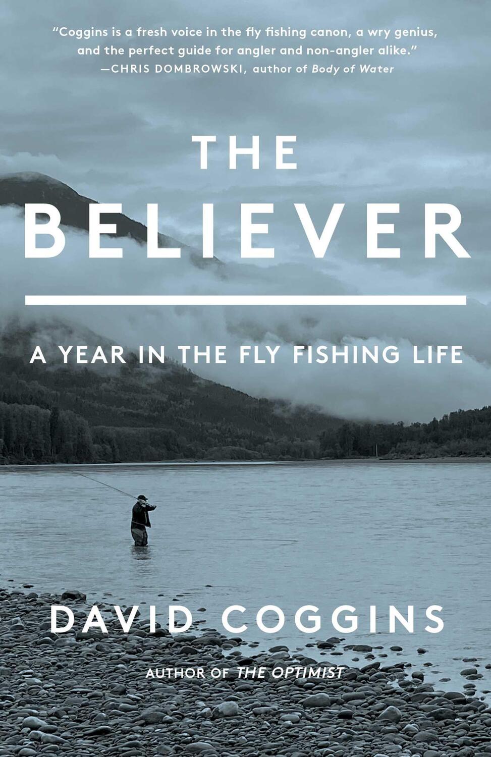 Cover: 9781668004715 | The Believer | A Year in the Fly Fishing Life | David Coggins | Buch