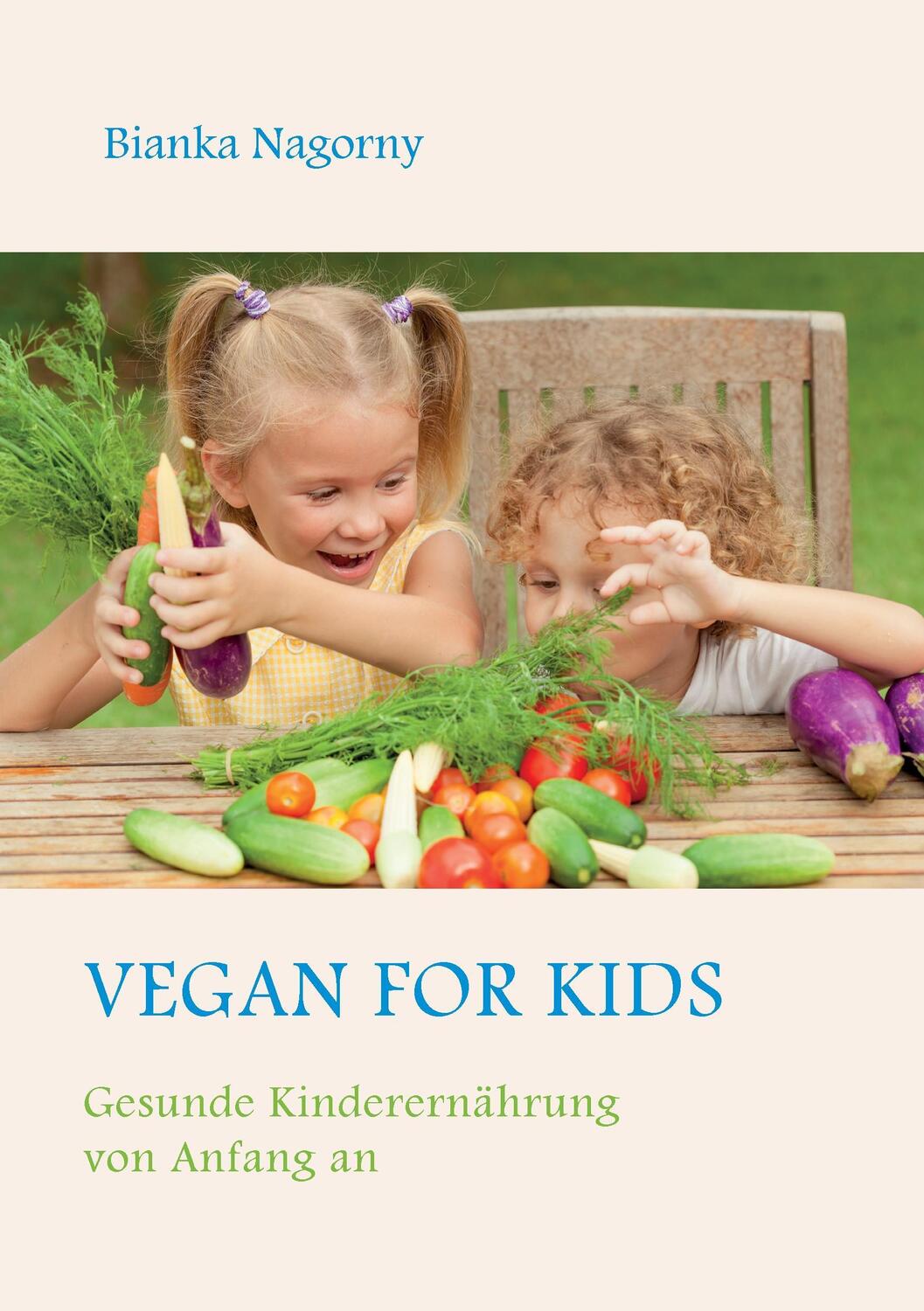 Cover: 9783738655261 | Vegan for Kids | Gesunde Kinderernährung von Anfang an | Nagorny