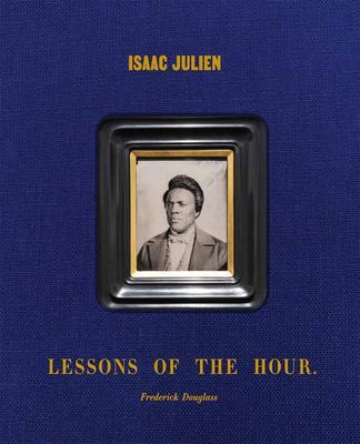 Cover: 9781636810393 | Isaac Julien: Lessons of the Hour - Frederick Douglass | Buch | 2022