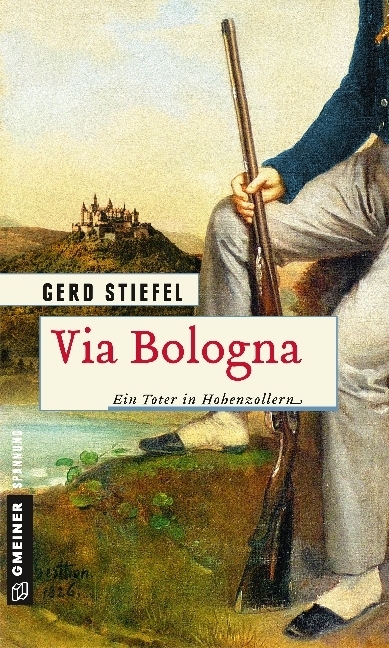 Cover: 9783839222058 | Via Bologna | Ein Toter in Hohenzollern | Gerd Stiefel | Taschenbuch