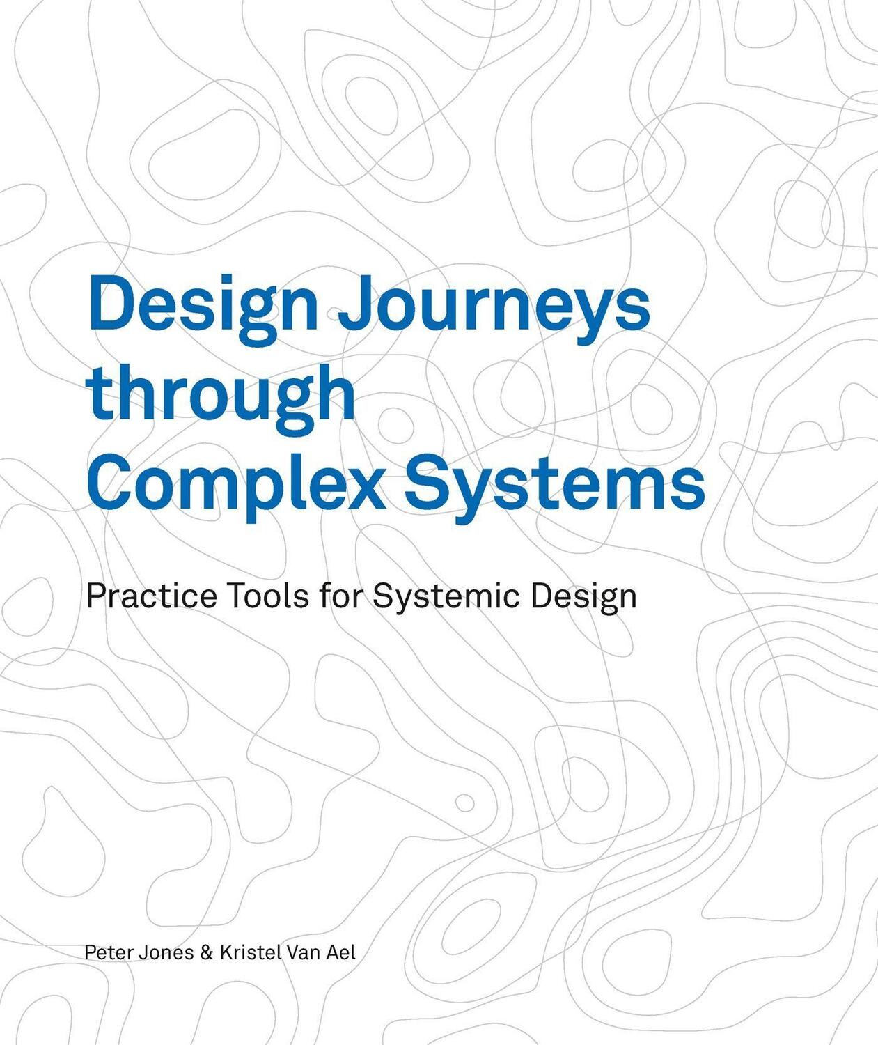 Cover: 9789063696344 | Design Journeys through Complex Systems | Peter Jones (u. a.) | Buch