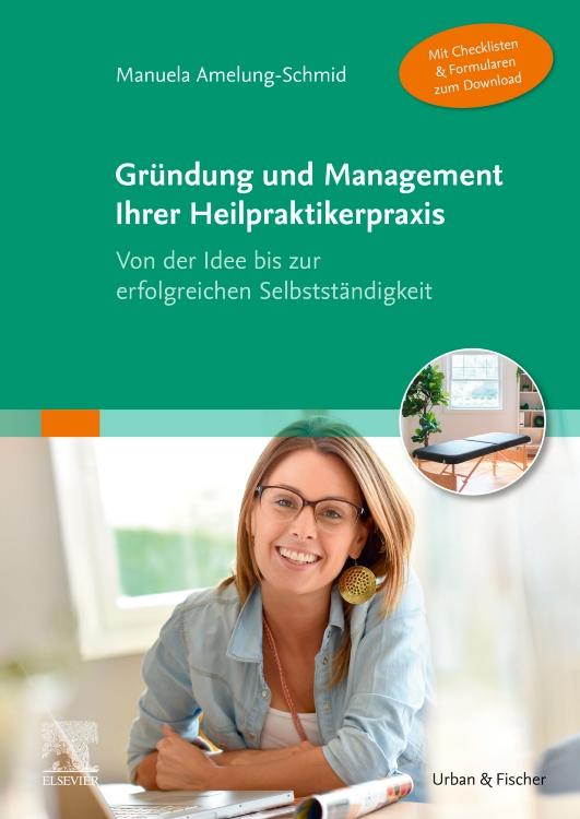 Cover: 9783437554612 | Gründung und Management Ihrer Heilpraktikerpraxis (Mit Checklisten...