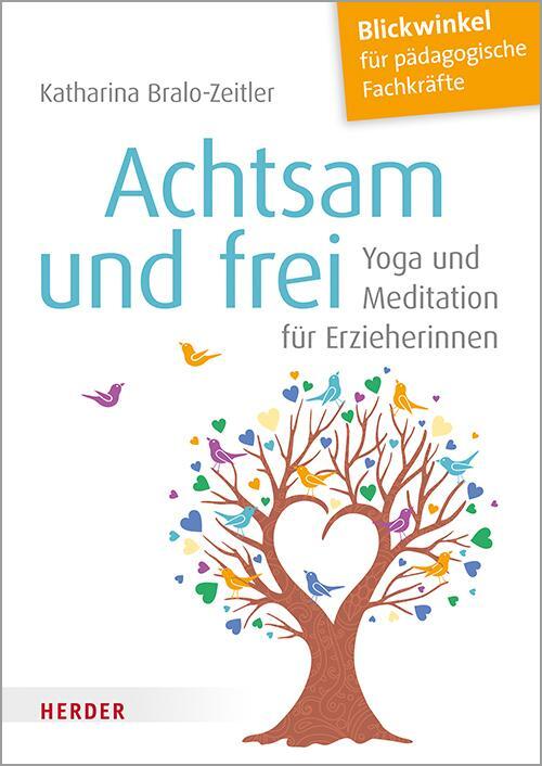Cover: 9783451386923 | Achtsam und frei | Yoga und Meditation für Erzieherinnen | Taschenbuch