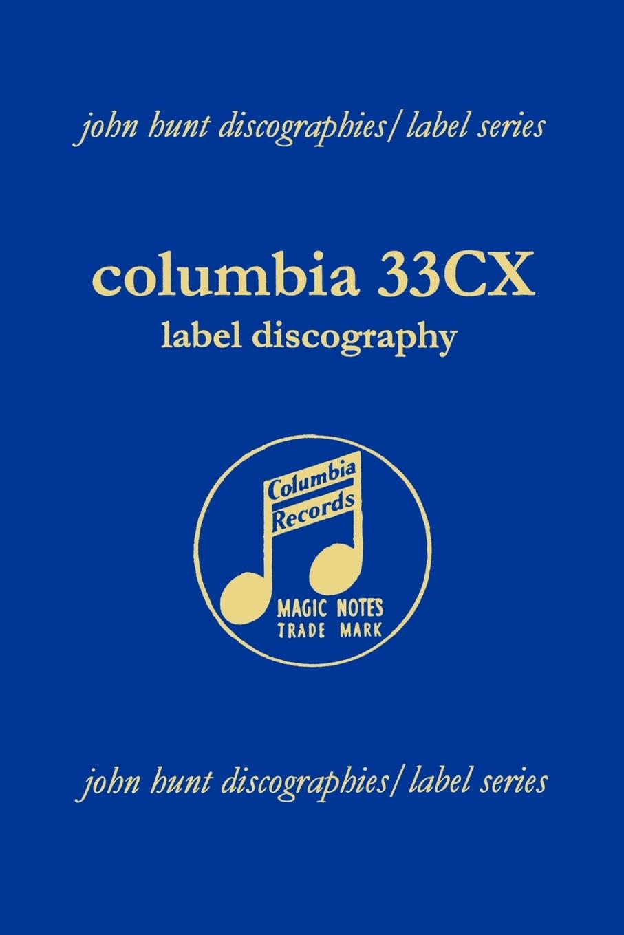 Cover: 9781901395174 | Columbia 33CX Label Discography. [2004]. | John Hunt | Taschenbuch