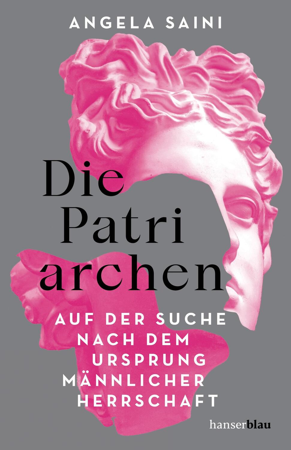 Cover: 9783446276741 | Die Patriarchen | Angela Saini | Buch | Deutsch | 2023 | hanserblau