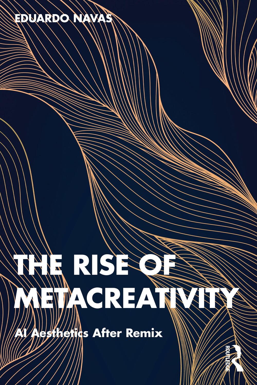 Cover: 9780367753047 | The Rise of Metacreativity | AI Aesthetics After Remix | Eduardo Navas