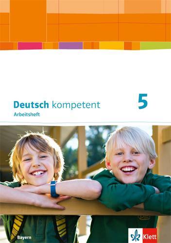 Cover: 9783123160097 | deutsch.kompetent. Arbeitsheft mit Lösungen 5. Ausgabe Bayern ab 2017