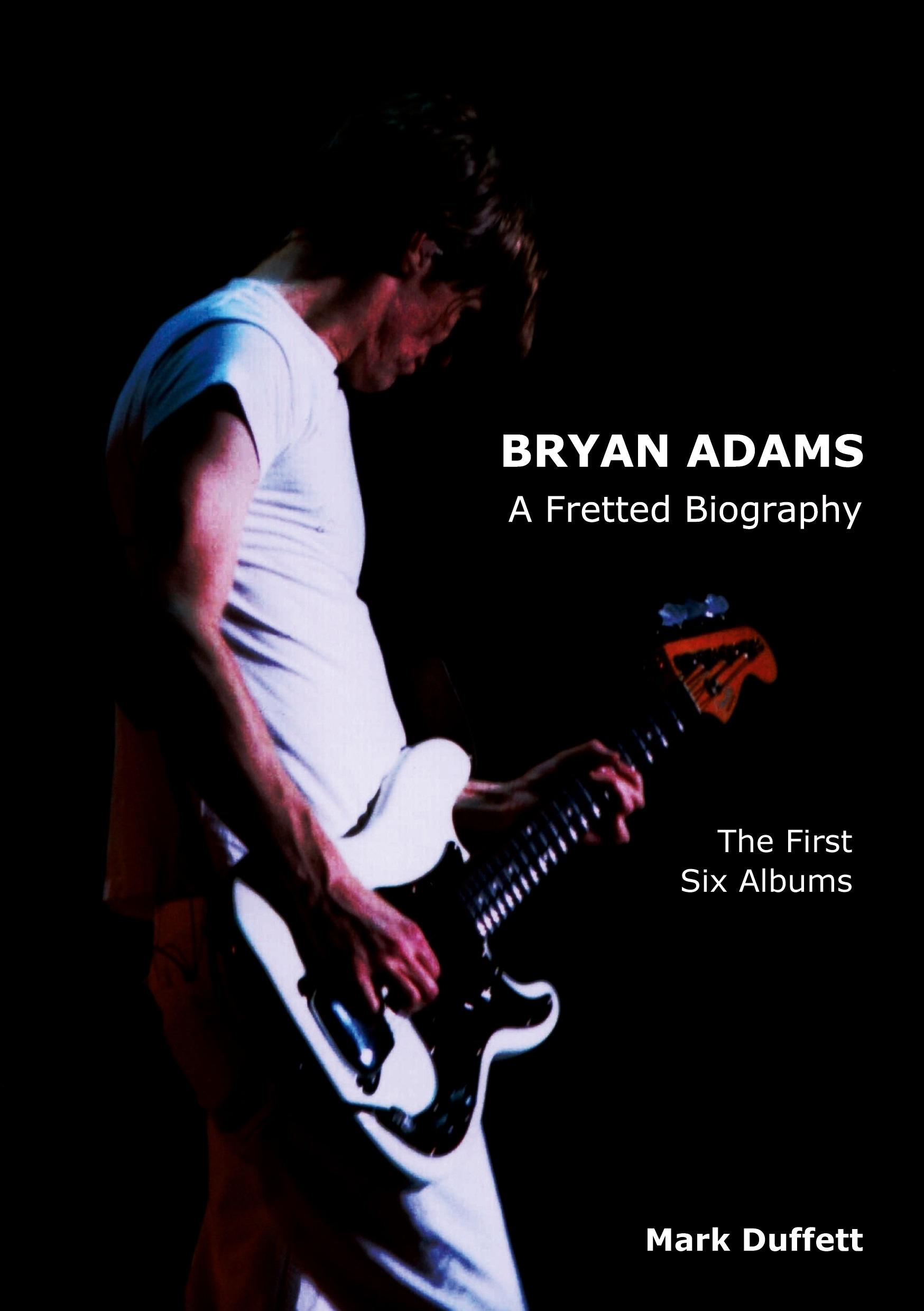 Cover: 9781909125056 | Bryan Adams | A Fretted Biography - The First Six Albums | Duffett