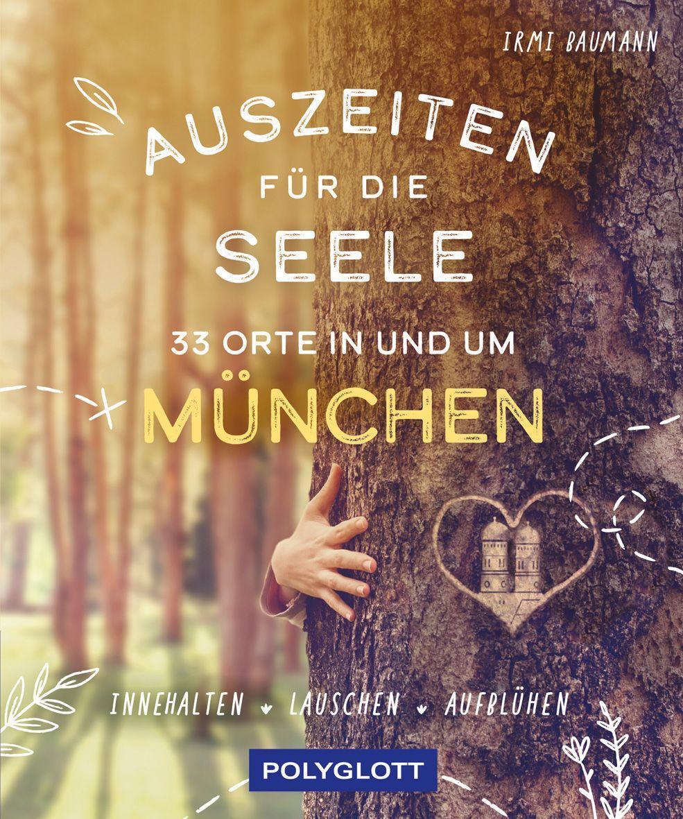 Cover: 9783846409701 | Auszeiten für die Seele in und um München | Irmi Baumann | Taschenbuch