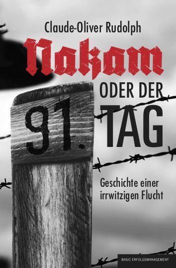 Cover: 9783949217067 | NAKAM - oder der 91. Tag | Geschichte einer irrwitzigen Flucht | Buch
