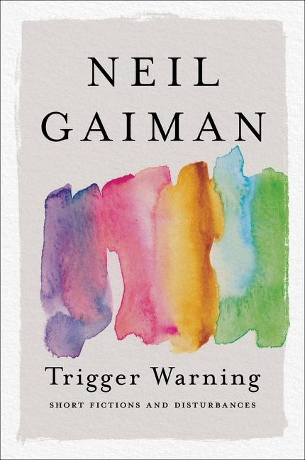 Cover: 9780063075764 | Trigger Warning | Short Fictions and Disturbances | Neil Gaiman | Buch