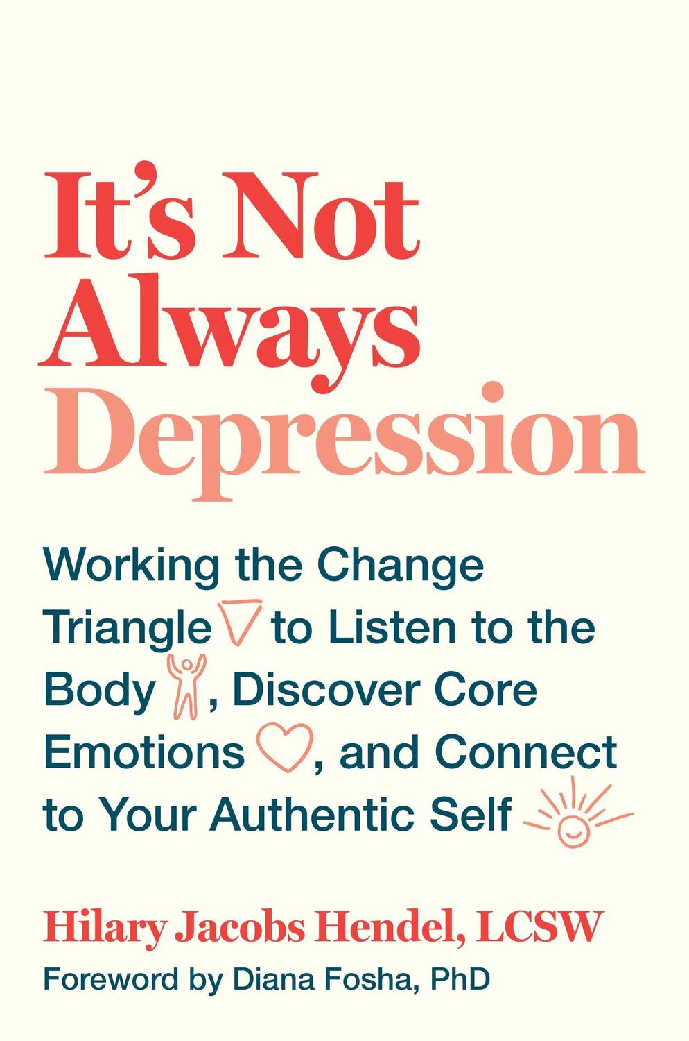 Cover: 9780399588143 | It's Not Always Depression: Working the Change Triangle to Listen...