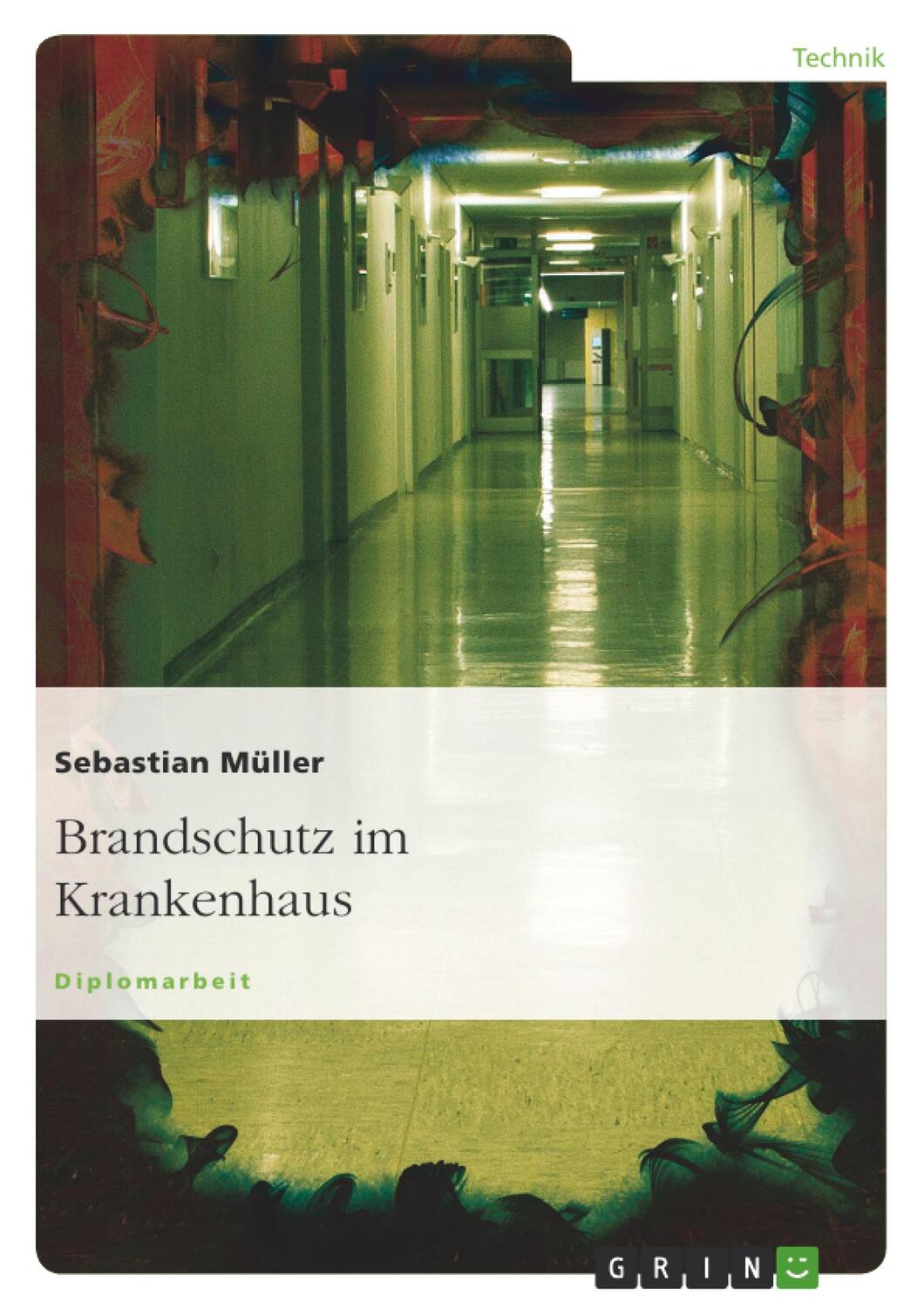 Cover: 9783638776325 | Brandschutz im Krankenhaus | Sebastian Müller | Taschenbuch | 232 S.