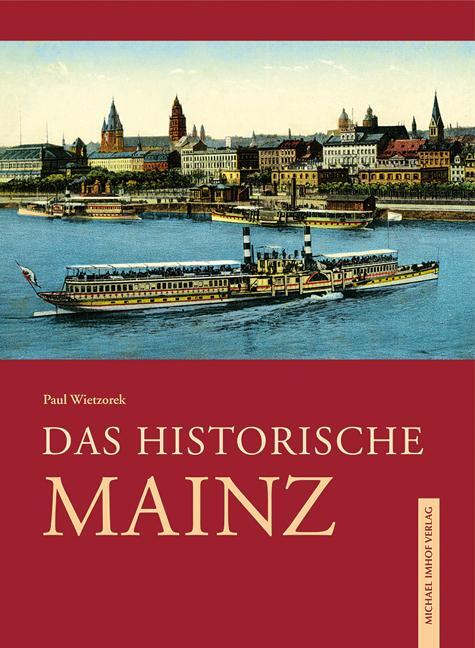 Cover: 9783865687470 | Das historische Mainz | Paul Wietzorek | Buch | Deutsch | 2013