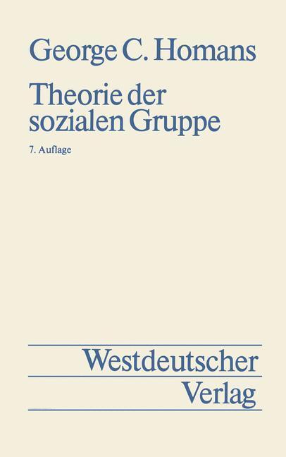 Cover: 9783531111582 | Theorie der sozialen Gruppe | George Caspar Homans | Taschenbuch