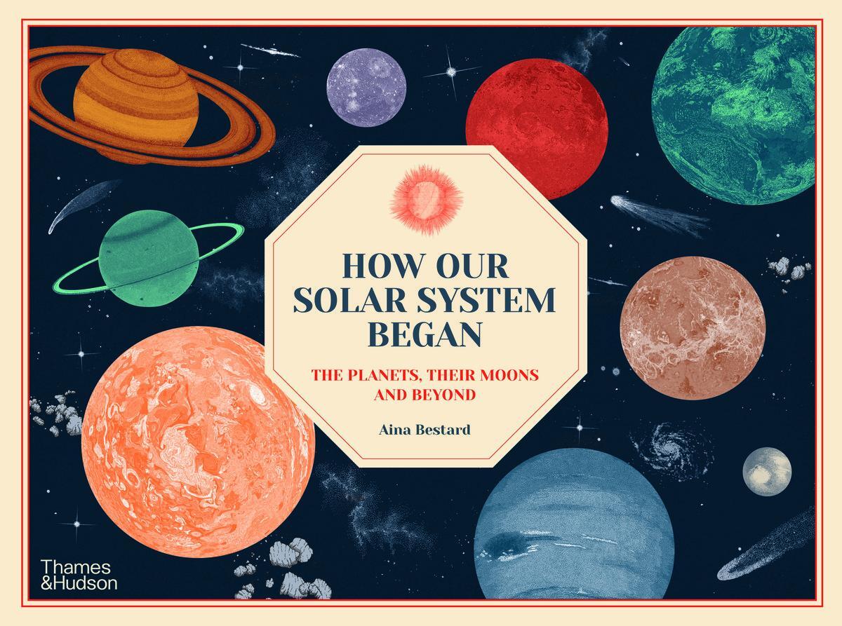Cover: 9780500653197 | How Our Solar System Began | The Planets, Their Moons and Beyond