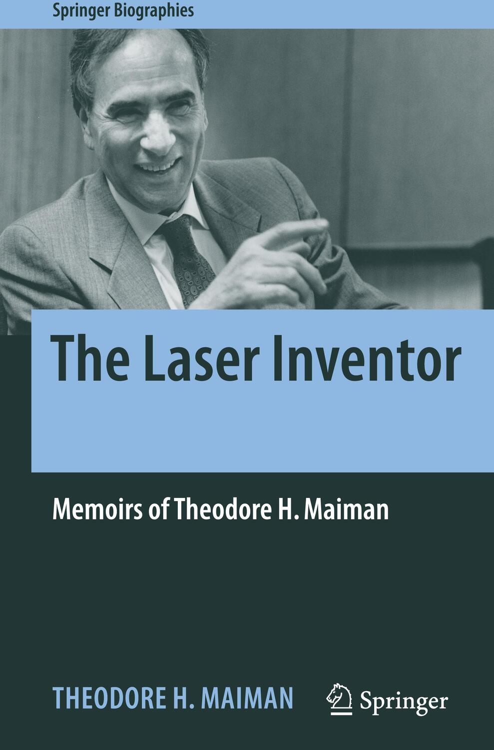 Cover: 9783319619392 | The Laser Inventor | Memoirs of Theodore H. Maiman | Maiman | Buch