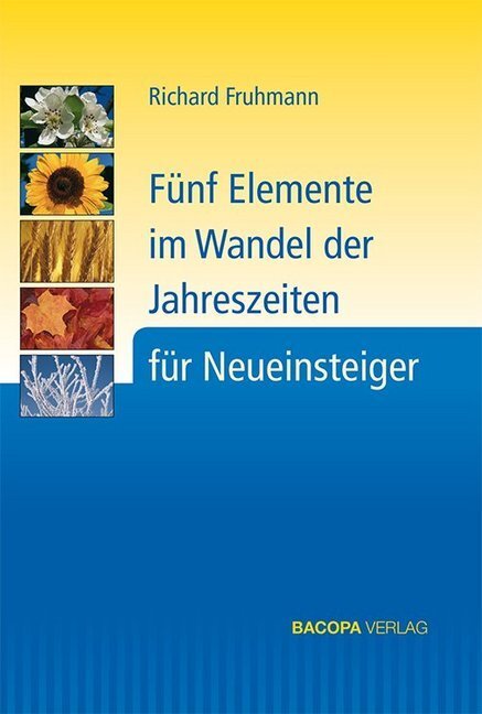 Cover: 9783901618871 | Fünf Elemente im Wandel der Jahreszeiten für Neueinsteiger | Fruhmann