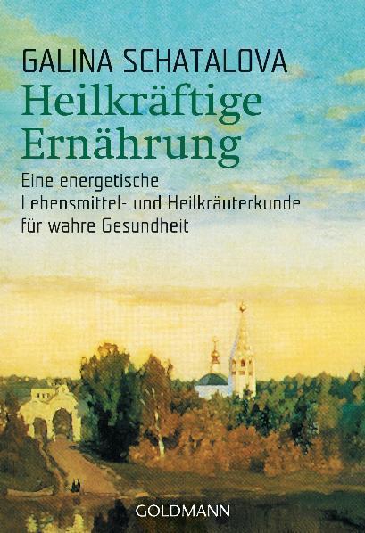 Cover: 9783442217458 | Heilkräftige Ernährung | Galina Schatalova | Taschenbuch | Deutsch