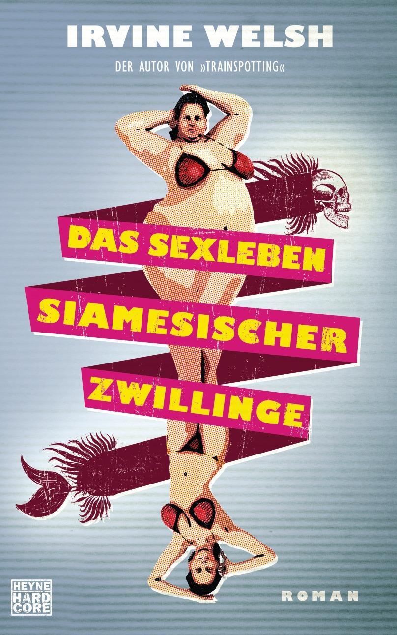 Cover: 9783453269675 | Das Sexleben siamesischer Zwillinge | Irvine Welsh | Buch | Deutsch