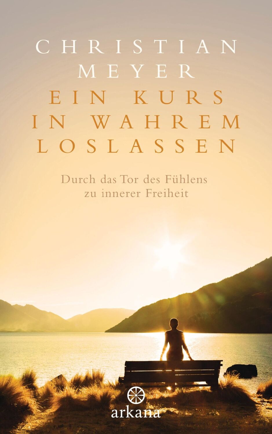 Cover: 9783442342044 | Ein Kurs in wahrem Loslassen | Christian Meyer | Buch | 352 S. | 2016