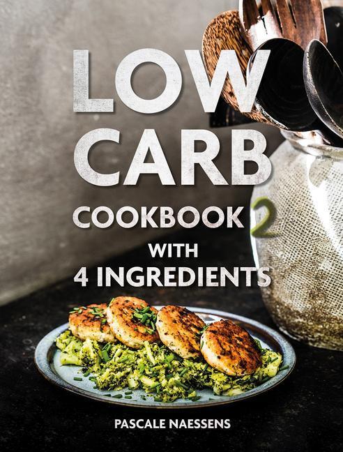 Cover: 9789401468411 | Low Carb Cookbook with 4 Ingredients 2 | Pascale Naessens | Buch