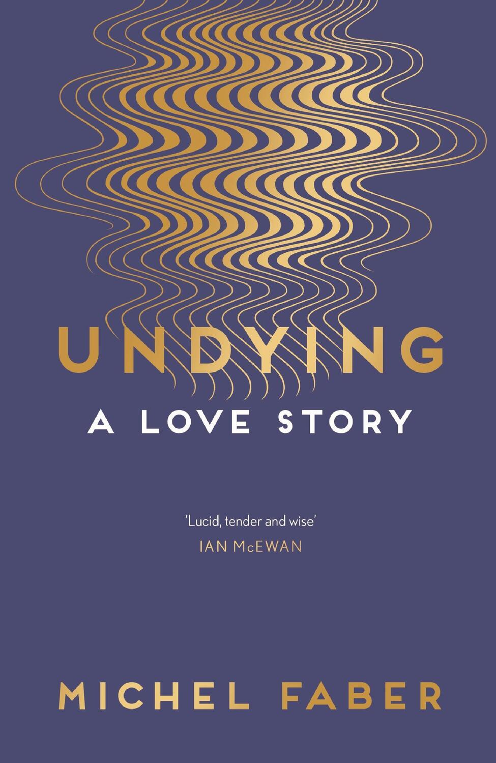 Cover: 9781782118565 | Undying | A Love Story | Michel Faber | Taschenbuch | Englisch | 2017