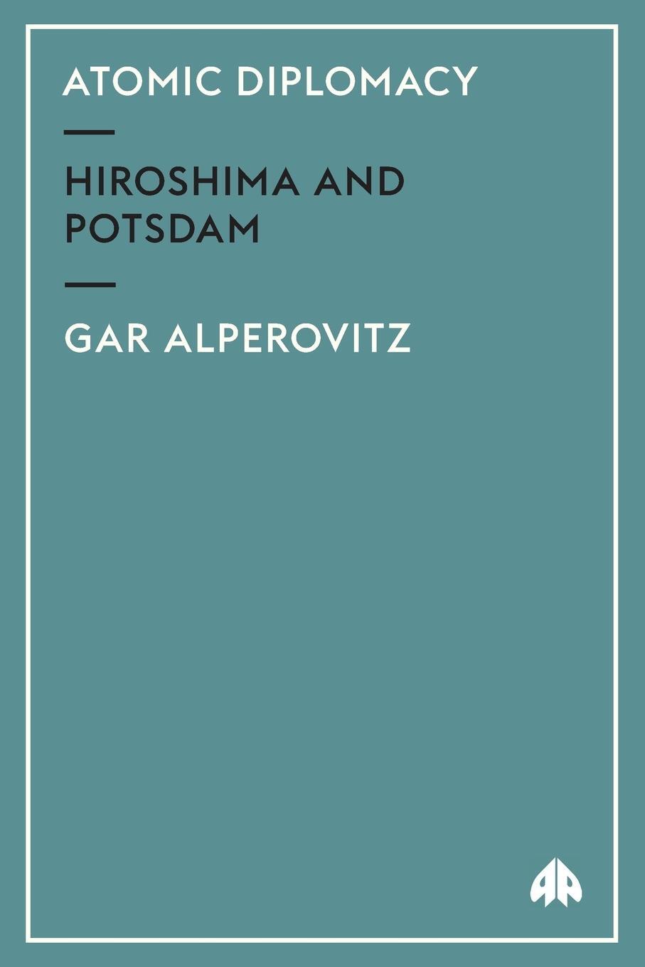 Cover: 9780745309477 | Atomic Diplomacy | Hiroshima And Potsdam | Gar Alperovitz | Buch
