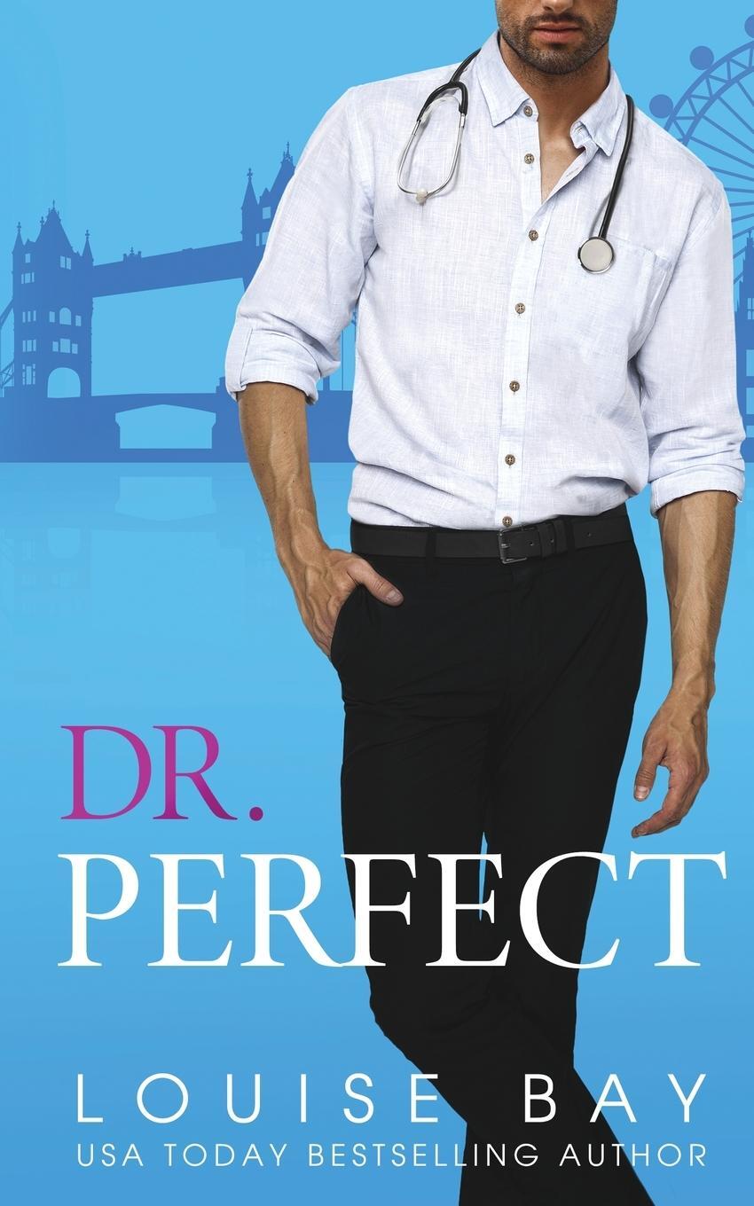 Cover: 9781910747810 | Dr. Perfect | Louise Bay | Taschenbuch | The Doctor Series | Paperback