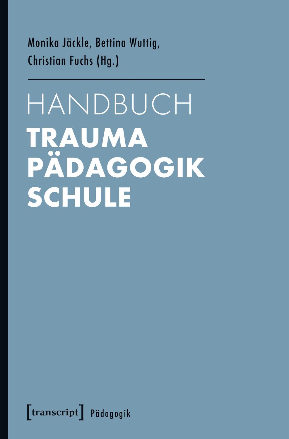 Cover: 9783837625943 | Handbuch Trauma - Pädagogik - Schule | Monika Jäckle (u. a.) | Buch
