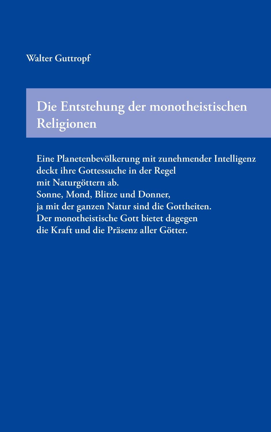Cover: 9783746040073 | Die Entstehung der monotheistischen Religionen | Walter Guttropf