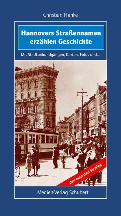 Cover: 9783937843483 | Hannovers Straßennamen erzählen Geschichte | Christian Hanke | Buch