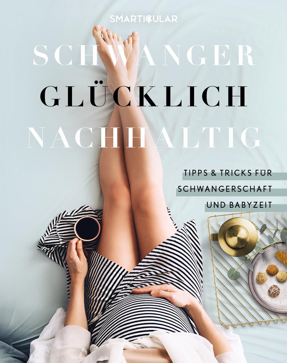 Cover: 9783946658856 | Schwanger Glücklich Nachhaltig | smarticular Verlag | Buch | 176 S.