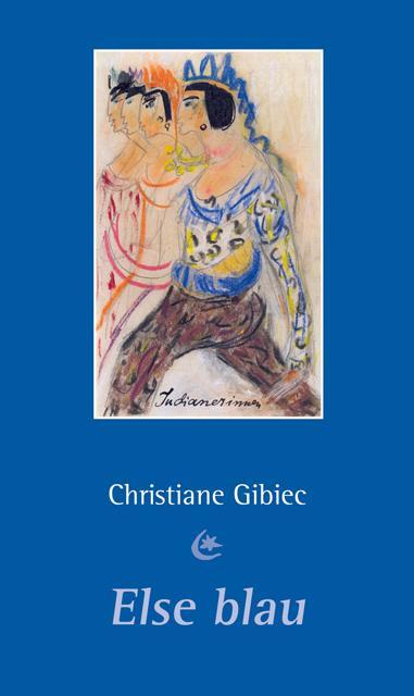 Cover: 9783943886269 | Else blau | Ein biografischer Roman über Else Lasker-Schüler | Gibiec