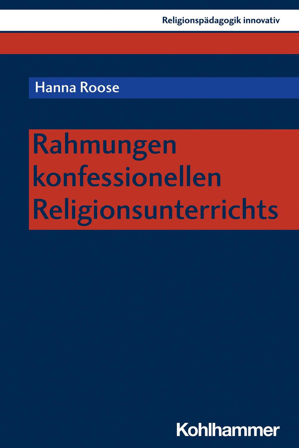 Cover: 9783170424807 | Rahmungen konfessionellen Religionsunterrichts | Hanna Roose | Buch