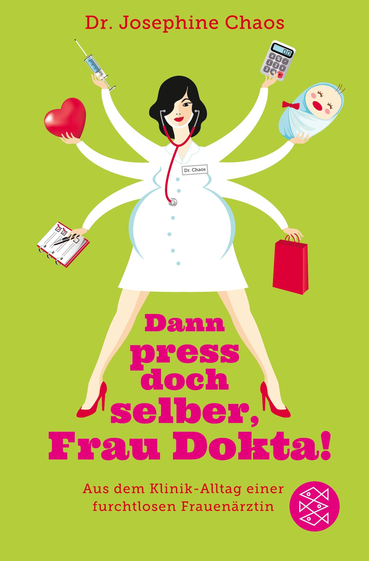 Cover: 9783596196340 | Dann press doch selber, Frau Dokta! | Josephine Chaos | Taschenbuch