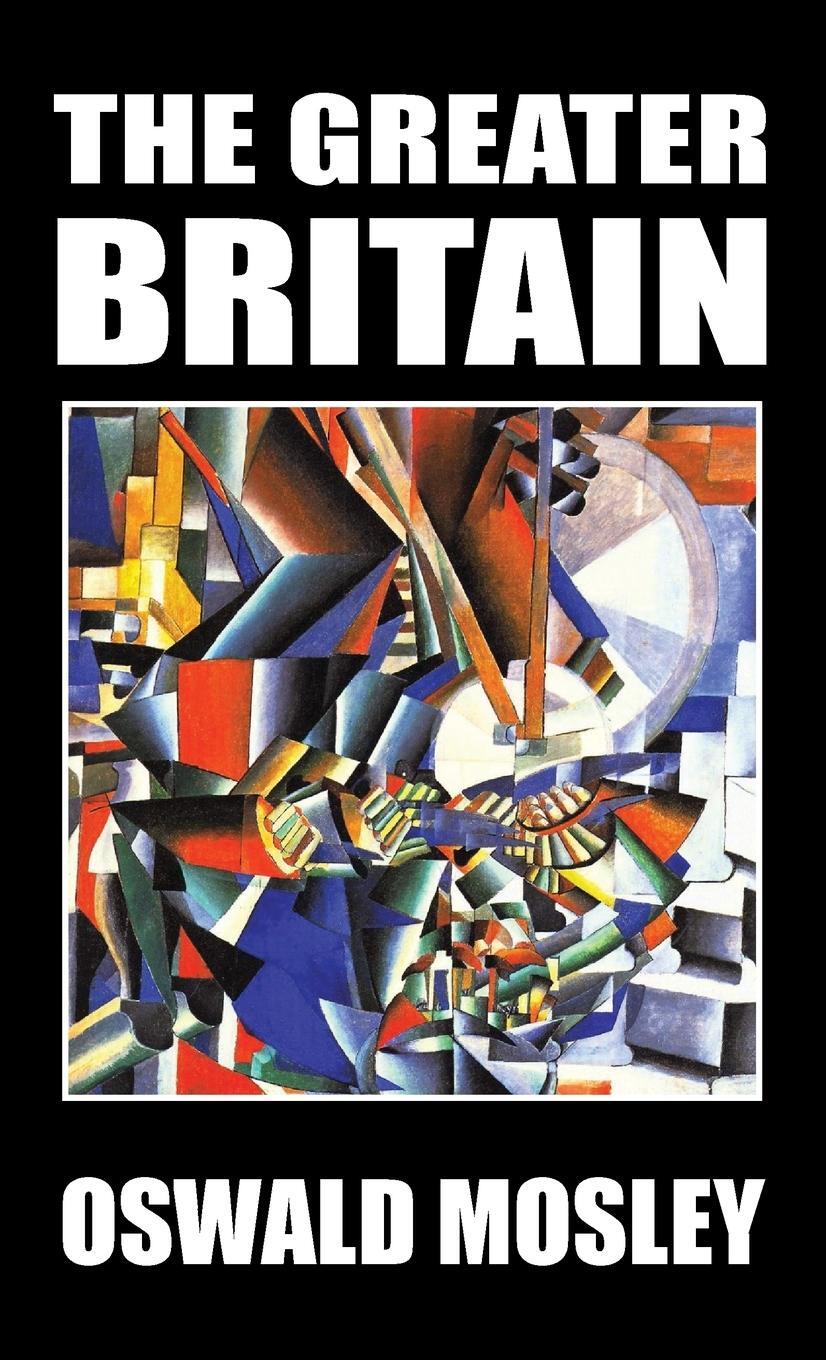 Cover: 9781913176518 | The Greater Britain | Oswald Mosley | Buch | Englisch | 2019