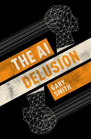 Cover: 9780198824305 | The AI Delusion | Gary Smith | Buch | Gebunden | Englisch | 2018