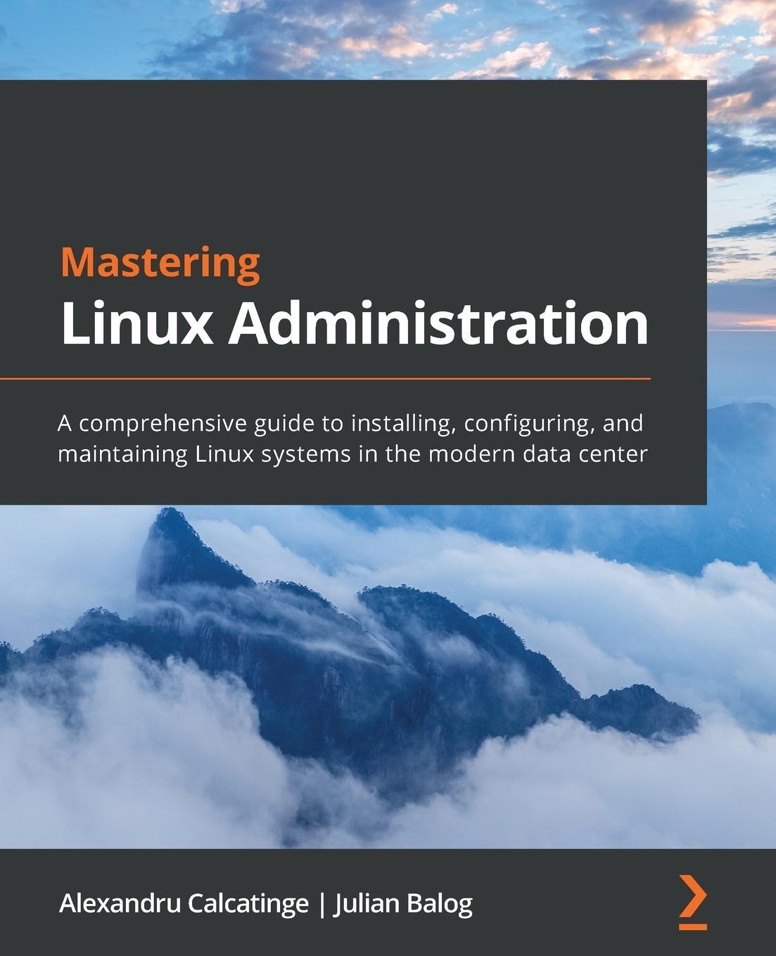Cover: 9781789954272 | Mastering Linux Administration | Alexandru Calcatinge (u. a.) | Buch