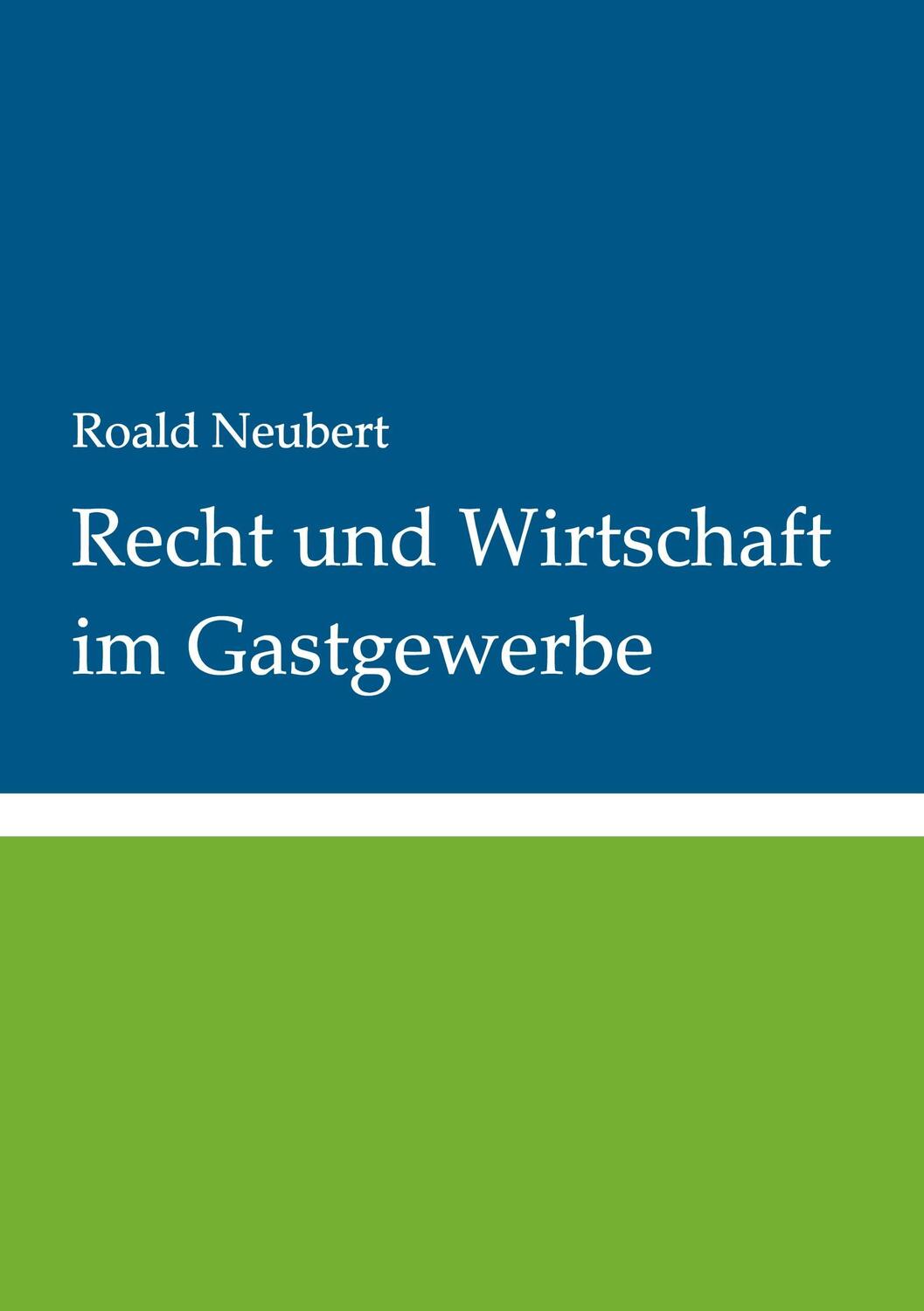 Cover: 9783734770074 | Recht und Wirtschaft im Gastgewerbe | Roald Neubert | Taschenbuch