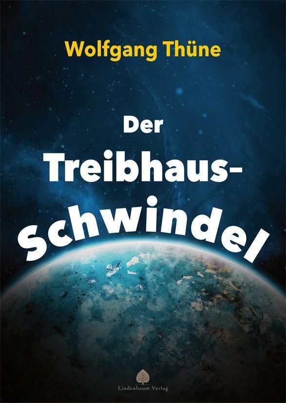 Cover: 9783949780158 | Der Treibhaus-Schwindel | Wolfgang Thüne | Taschenbuch | Deutsch