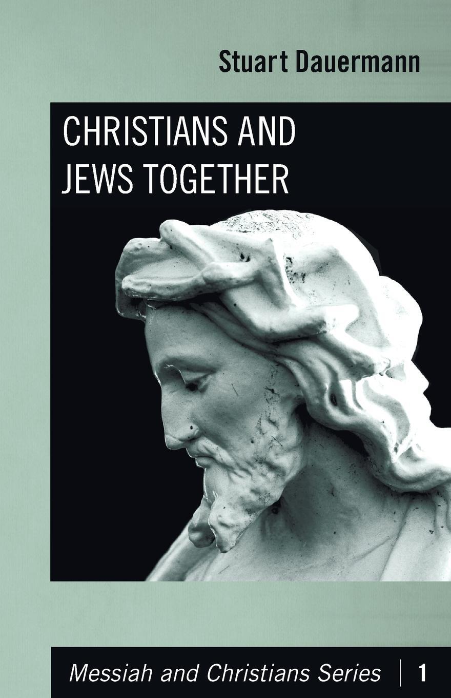 Cover: 9781606084038 | Christians and Jews Together | Stuart Dauermann | Taschenbuch | 2009