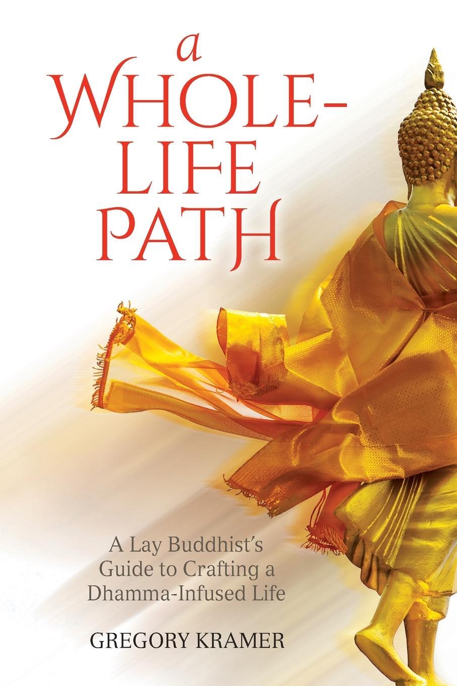 Cover: 9780966672718 | A Whole-Life Path | Gregory Kramer | Taschenbuch | Paperback | 2020