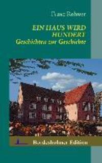 Cover: 9783732254576 | Ein Haus wird Hundert | Geschichten zur Geschichte | Franz Rohwer