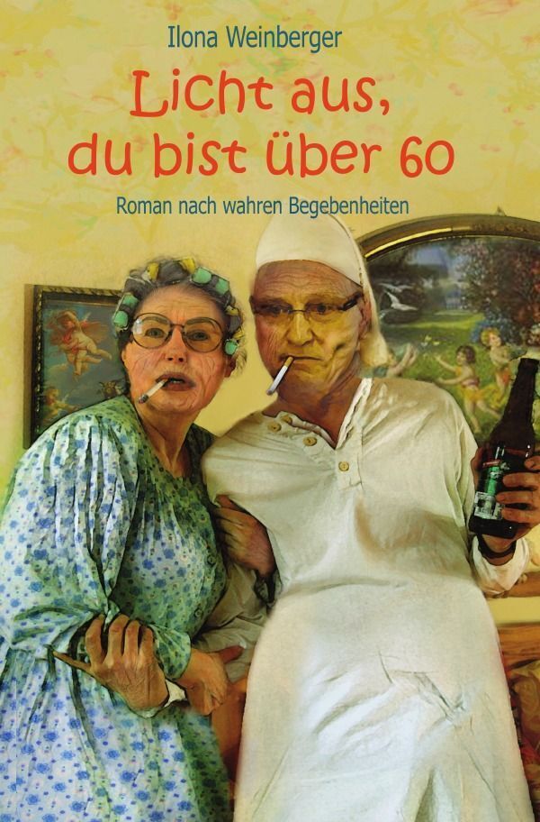 Cover: 9783758433672 | Licht aus, du bist über 60 | Roman | Ilona Weinberger | Taschenbuch