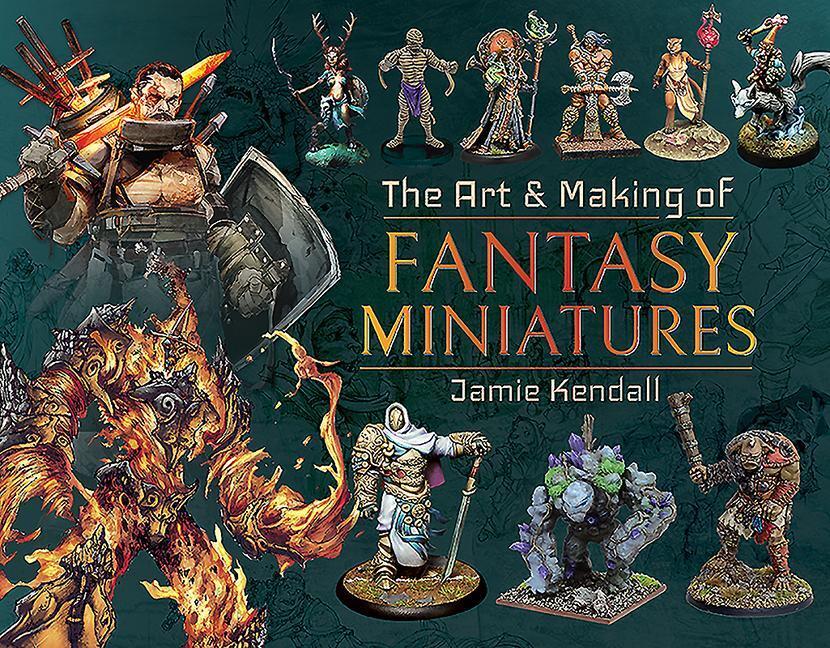 Cover: 9781526767424 | The Art and Making of Fantasy Miniatures | Jamie Kendall | Buch | 2020