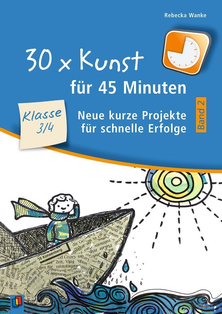 Cover: 9783834638922 | 30 x Kunst für 45 Minuten - Band 2 Klasse 3/4 | Rebecka Wanke | Buch