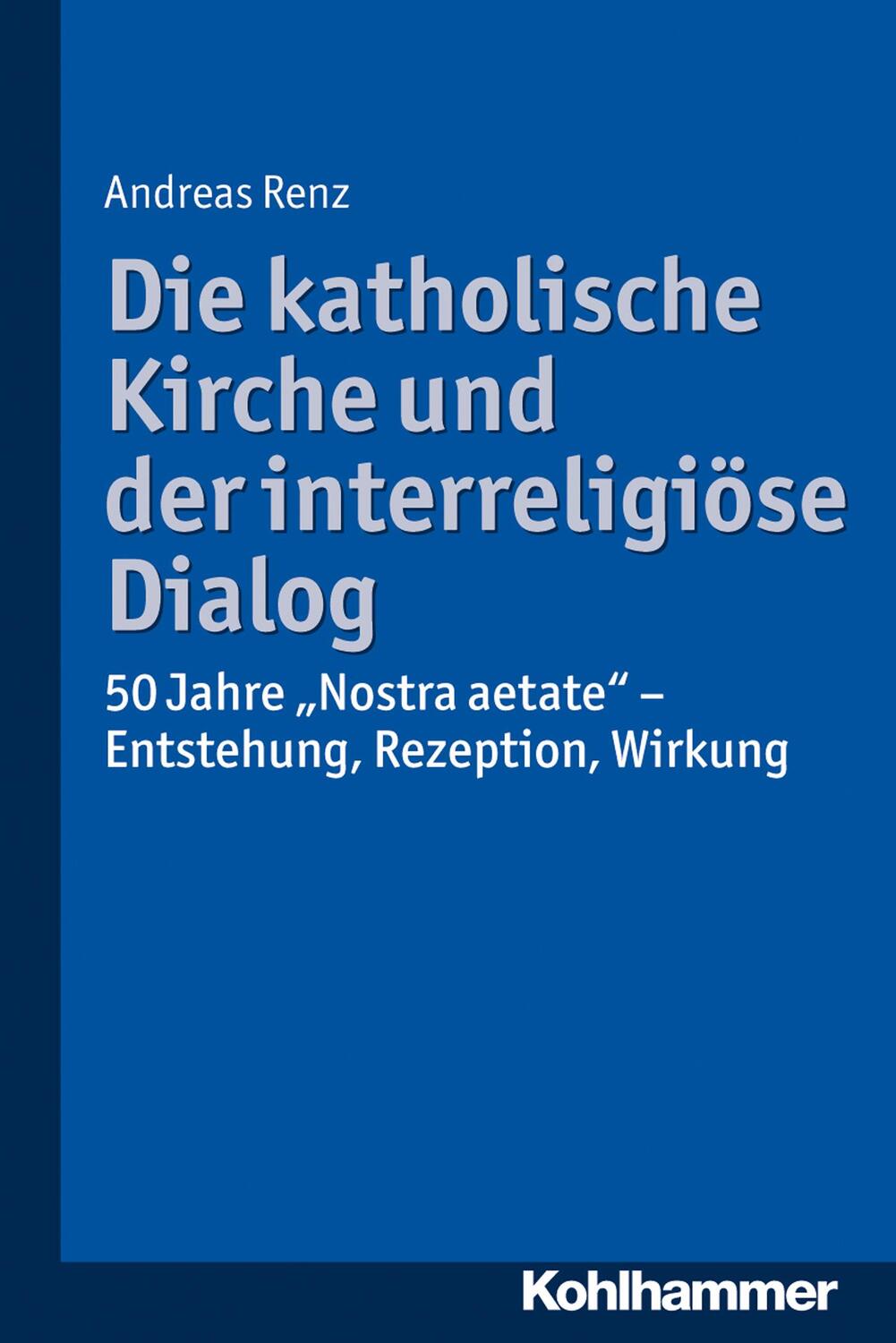 Cover: 9783170234253 | Die katholische Kirche und der interreligiöse Dialog | Andreas Renz