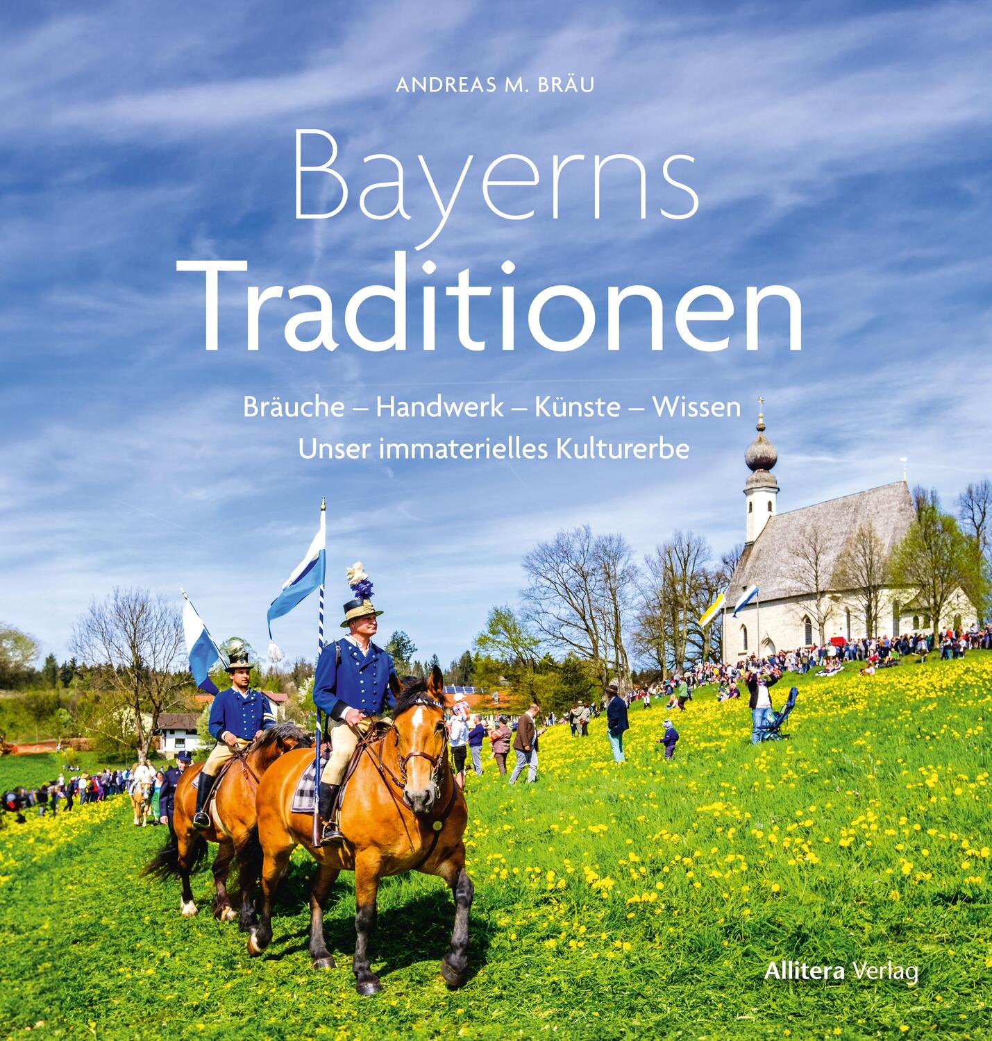 Cover: 9783962333959 | Bayerns Traditionen | Andreas M. Bräu | Taschenbuch | 208 S. | Deutsch