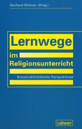Cover: 9783766839831 | Lernwege im Religionsunterricht | Konstruktivistische Perspektiven
